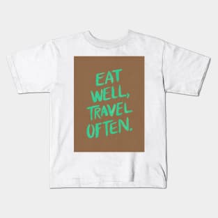 Eat well, travel often brown Kids T-Shirt